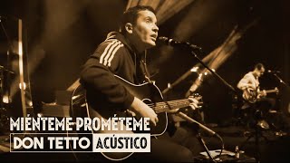 Don Tetto - Miénteme, Prométeme (Acústico - En Vivo) [Video Oficial]