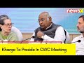 Kharge To Preside In CWC Meeting | CWC Meet On June 8 At AICC | NewsX