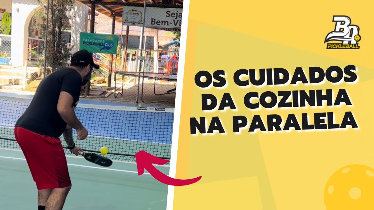 Pickleball Os Cuidados da cozinha na paralela