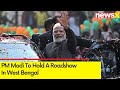 PM Modi to Hold A Roadshow in Bengal | Lok Sabha Elections 2024  | NewsX
