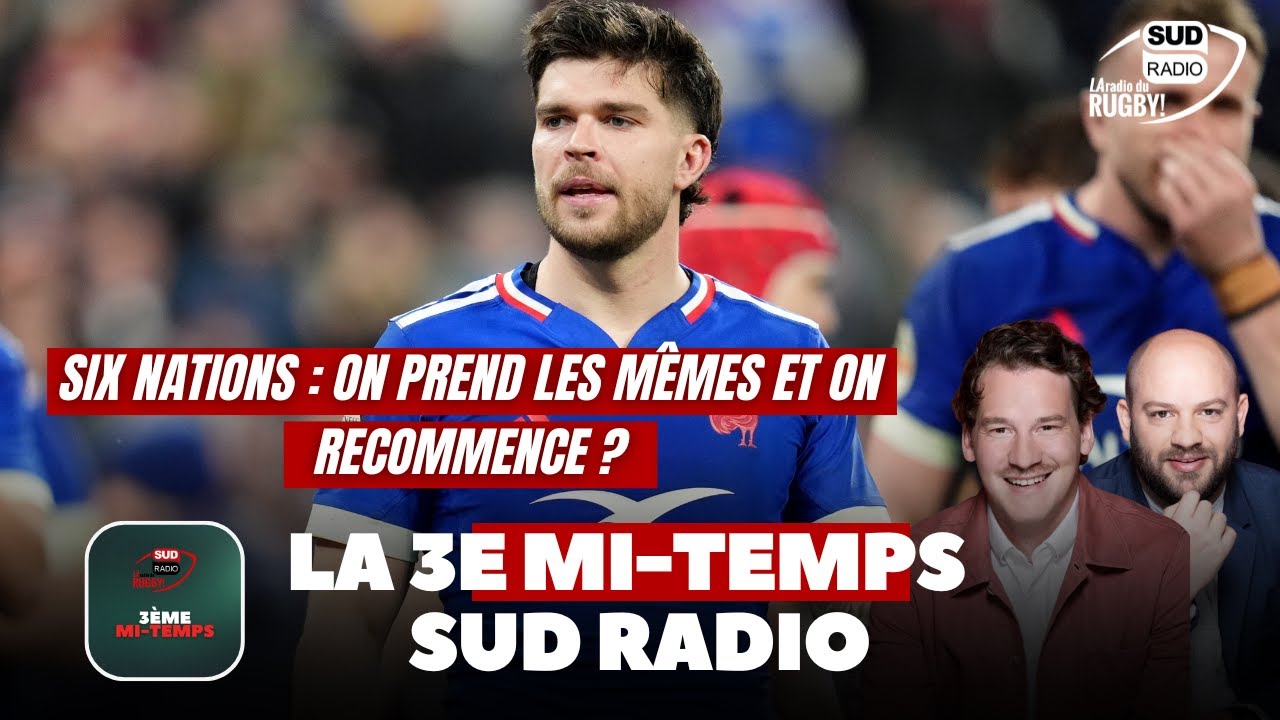 Doit-on continuer le Tournoi avec les mêmes joueurs ? - La 3e Mi-Temps Sud Radio