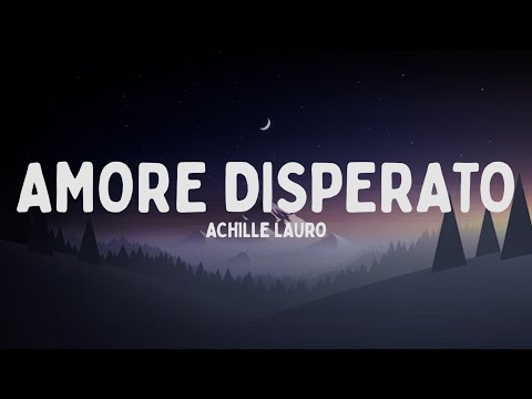 Achille Lauro - Amore Disperato (Testo/Lyrics)