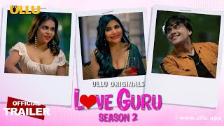 Love Guru : Season 2 (2023) Ullu App Hindi Web Series Trailer