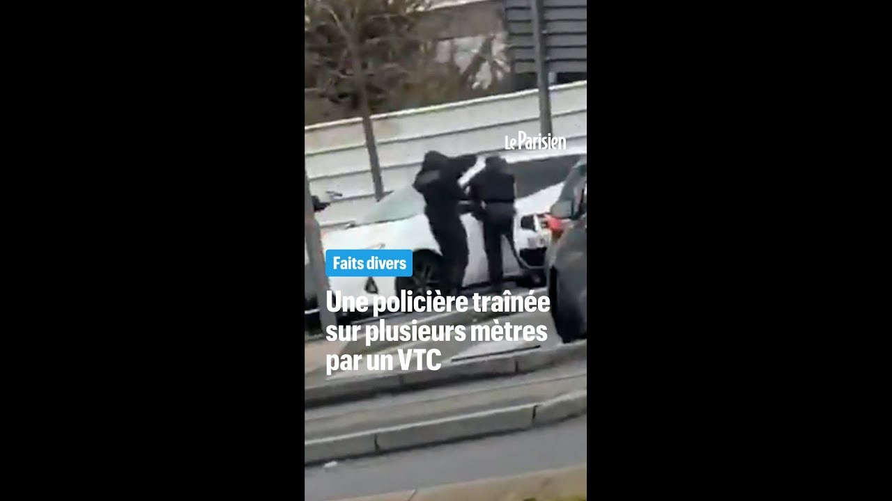 Un VTC traîne une policière sur plusieurs centaines de mètres