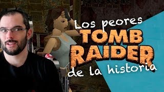 LOS PEORES TOMB RAIDER DE LA HISTORIA