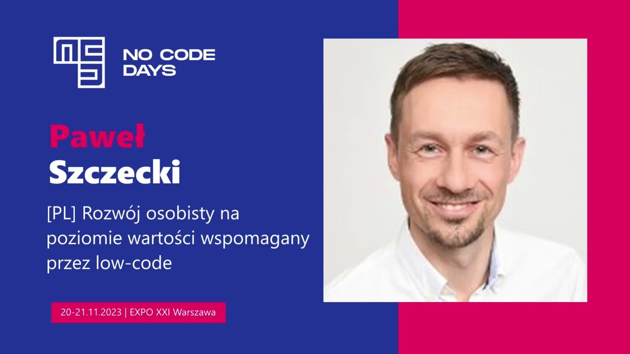 No Code Days 2023 | Paweł Szczecki: Rozwój osobisty na poziomie wartości wspomagany przez low-code.