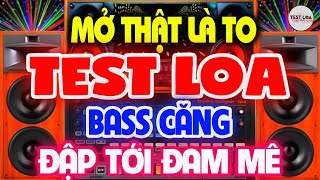 MỞ THẬT LÀ TO, NHẠC TEST LOA 8D BASS CĂNG CỰC CHUẨN, Nhạc Sống Hòa Tấu Disco Remix Không Lời
