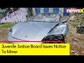 Pune Porsche Accident | Juvenile Justice Board Issues Notice To Minor To Appear Before It | NewsX