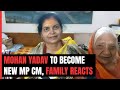 BJP Leader Dr Mohan Yadav To Become New Madhya Pradesh CM, Family Reacts