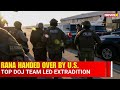 U.S. Marshals Hand Over Rana; Extradition Efforts Backed by Top U.S. Legal Teams