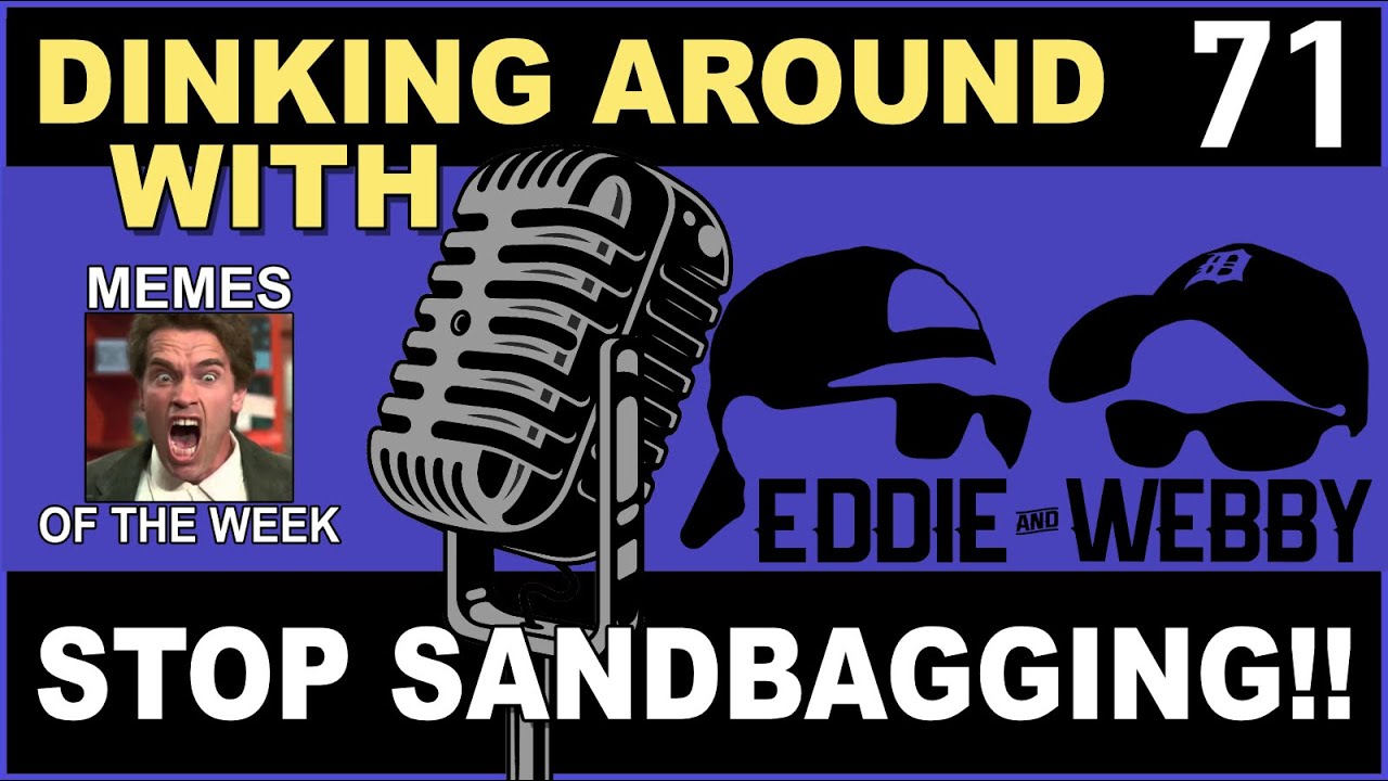 Stop Sandbagging!! - Dinking Around Podcast Episode 71