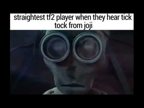 straightest tf2 player when they hear tick tock from joji (TF2 meme)