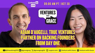 Adam D’Augelli, True Ventures Partner on Backing Founders from Day One