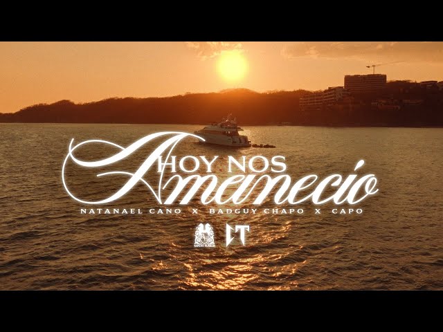 Natanael Cano x Badguychapo x Capo - Hoy Nos Amanecio [Official Video]