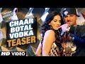 Chaar Botal Vodka Video Song Teaser 2 (First Look) | Ragini MMS 2 | Sunny Leone, Yo Yo Honey Singh