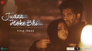 Judaa Hoke Bhi (Title Track) – Stebin Ben (Judaa Hoke Bhi) Video HD