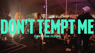 First Time Flyers - Don’t Tempt Me (Official Video)