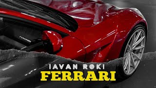 IAVAN & ROKI — Ferrari