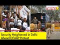 Security Hightened in Delhi-Ground Report | Ahead of AAPs Gherao PMs Residence Protest | NewsX