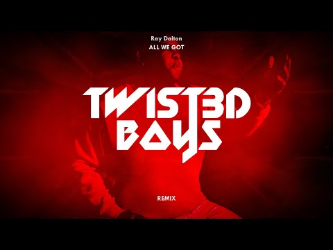 Ray Dalton - All We Got (Twist3d Boys Remix)