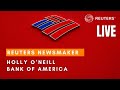 LIVE: Reuters Newsmaker with Holly O’Neill, President of Retail Banking at Bank of America