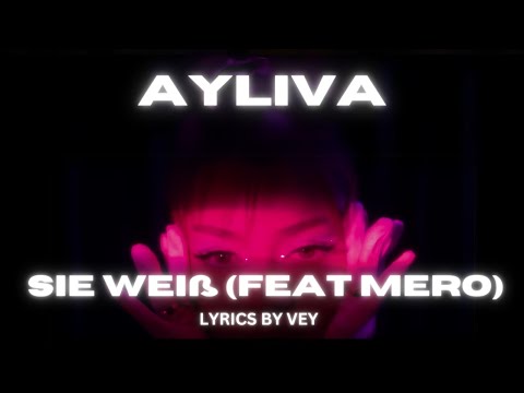 AYLIVA - Sie Weiß (feat. Mero) [LYRICS]