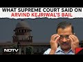 SC On Kejriwal | Supreme Court Says Will Hear Arvind Kejriwals Interim Bail Plea | NDTV 24x7 Live