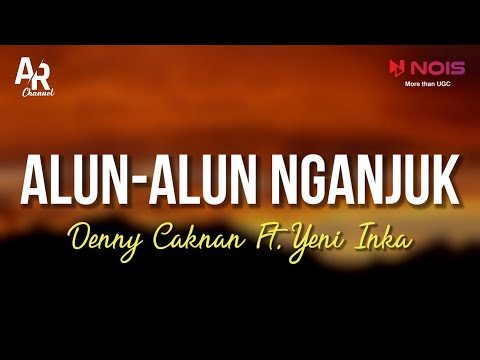 Alun-Alun Nganjuk - Denny Caknan Ft. Yeni Inka (LIRIK)