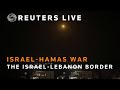 LIVE: View of the Israel-Lebanon border