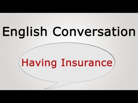 English Conversation: Having Insurance