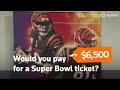 Would you pay $6,500 for a Super Bowl ticket?