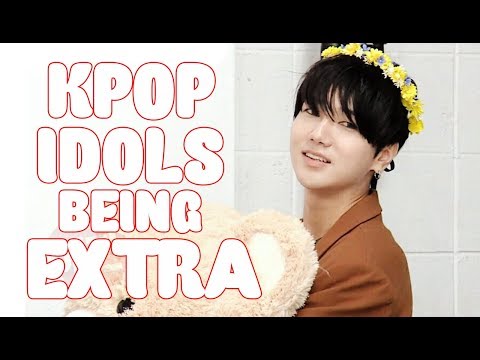 KPOP IDOLS BEING EXTRA