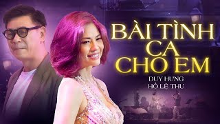 BÀI TÌNH CA CHO EM - DUY HƯNG & HỒ LỆ THU || Anh hát cho em bài tình ca thiết tha...