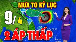 🔴[Trực Tiếp] Tin bão Mới Nhất | Dự báo thời tiết hôm nay ngày mai 9/4/2026 | Thời tiết 3 ngày tới