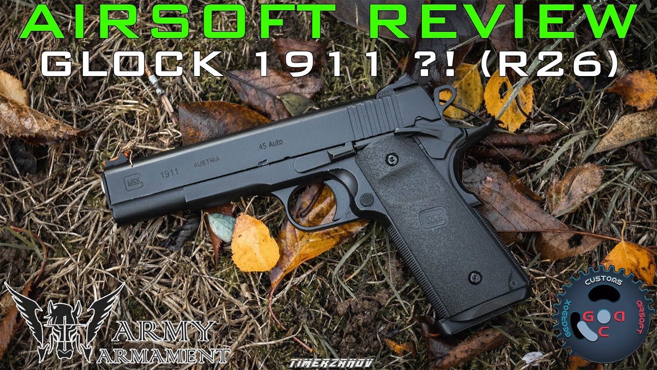Airsoft Review #212 GLOCK 1911 ?!! (Army Armament R26) Gaz Blowback [FR]
