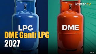 Bakal Gantikan LPG pada 2027, Apa Itu Gas DME?