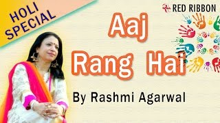 Rashmi Agarwal - Aaj Rang Hai
