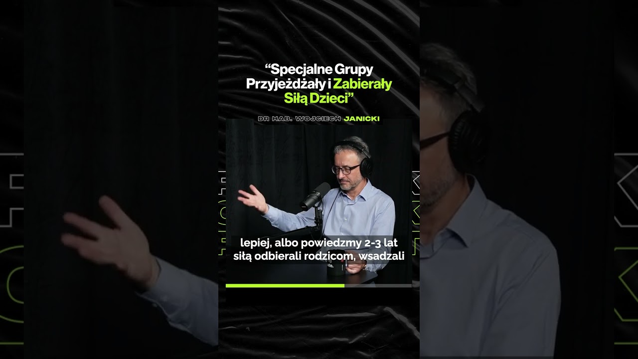 "Specjalne Grupy Przyjeżdżały i Zabierały Siłą Dzieci – ft. dr hab. Wojciech Janicki
