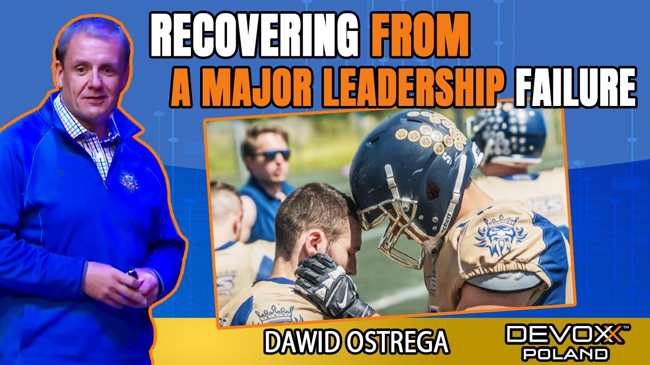 Recovering from a major leadership failure • Dawid Ostrega • Devoxx Poland 2021