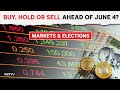Share Markets Today | Markets & Elections: Buy, Hold Or Sell Ahead Of June 4