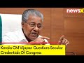 Degenerates Into BJPs B Team |Kerala CM Vijayan Questions Secular Credentials Of Congress | NewsX