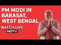 PM Modi Live | PM Modis Rally In Barasat, West Bengal | Lok Sabha Elections 2024