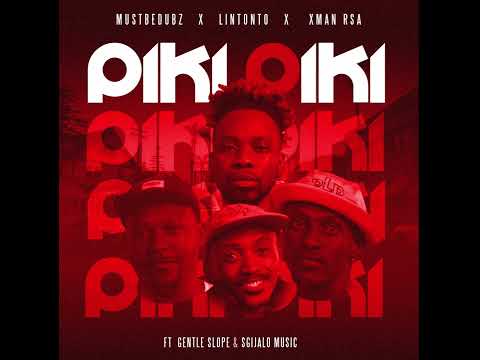 MustBeDubz, Lintonto & XMan RSA - Piki Piki [Official Audio] (ft Gentle Slope & Sgijalo Music)