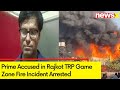 Prime Accused in Rajkot TRP Game Zone Fire Incident Arrested | Rajkot Fire Tragedy Updates | NewsX