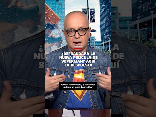 ¿Defraudará la nueva película de Superman? Aquí la respuesta