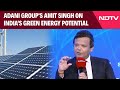 Infrashakti Awards: Adani Groups Amit Singh On Indias Green Energy Potential