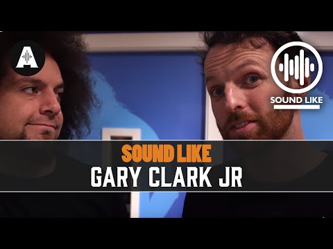 Sound Like Gary Clark Jr - Without Busting The Bank
