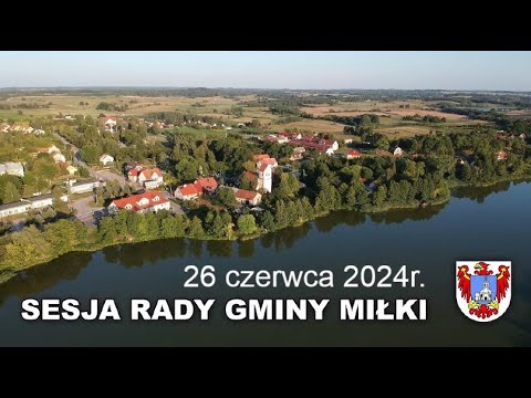 IV Sesja Rady Gminy Miłki - 26 czerwca 2024r.