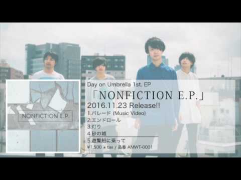 Day on Umbrella 「NONFICTION E.P.」 Trailer Movie