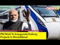 PM Modi to Unveil Railway Projects | Set to Visit Operation Control Centre in Ahemdabad | NewsX